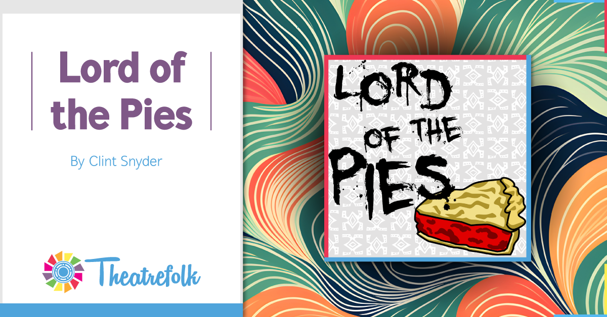 Theatrefolk Featured Play - Lord of the Pies