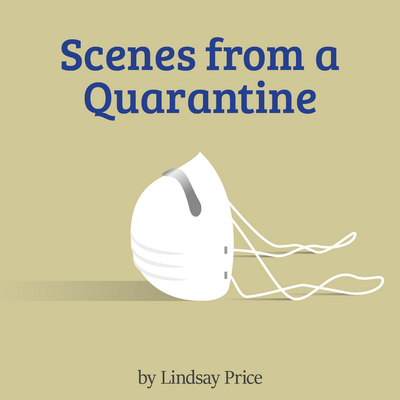 Scenes from a Quarantine