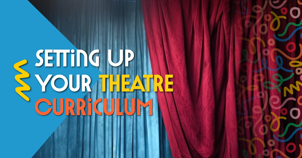 Setting Up Your Theatre Curriculum