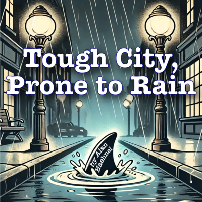 Tough City, Prone to Rain