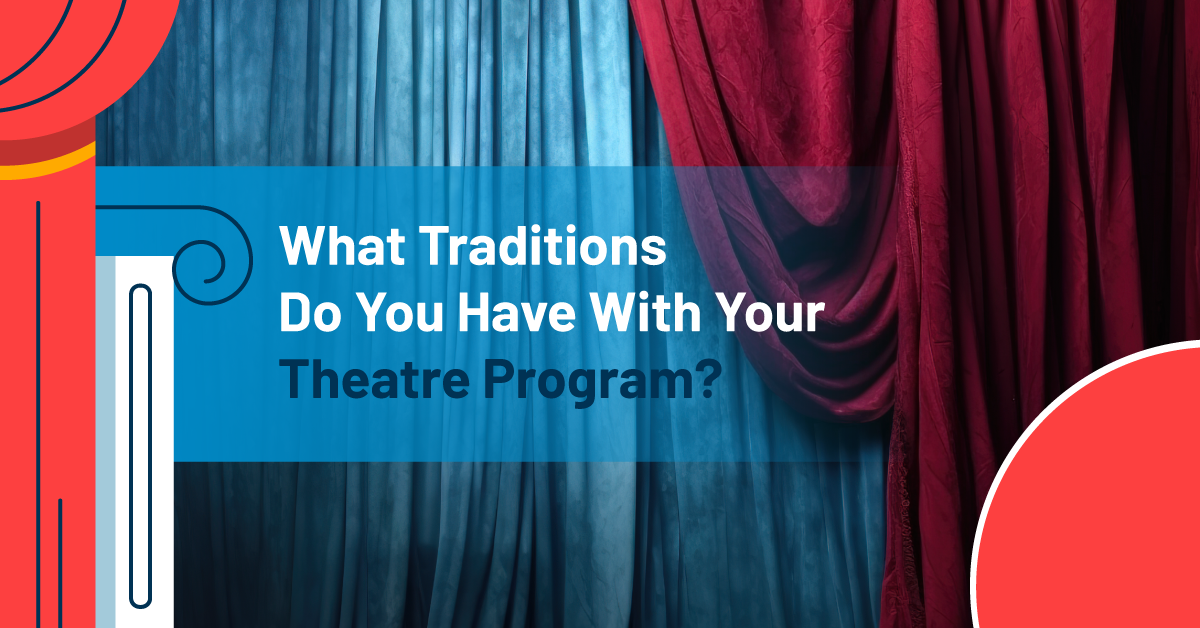 What traditions do you have with your theatre program?